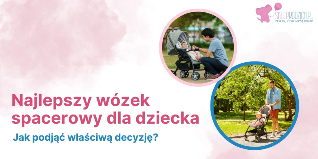 Wybór najlepszego wózka spacerowego dla dziecka
