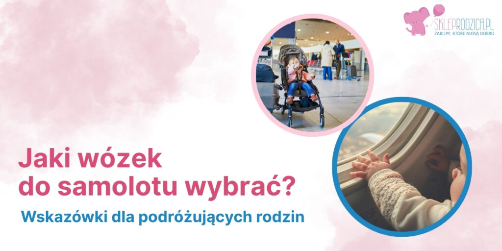 Wózek do samolotu dla dziecka - jaki wybrać?